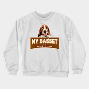 My Basset Hound is a Sloppy Kisser Crewneck Sweatshirt